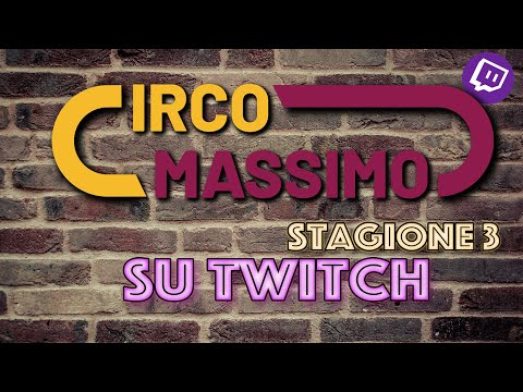 Al Circo Massimo 3 - Twitch Edition ft Matteo Cirulli
